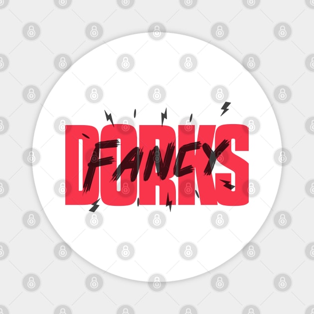 Fancy dorks Magnet by Art Designs